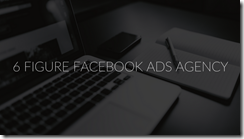 6 Figure Facebook Ads Agency