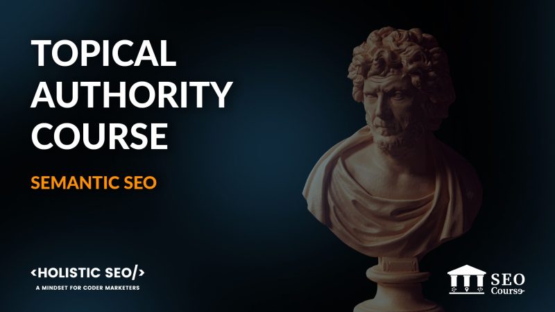 1bdcf-b628-de63-11a8-7ed0d650673_topical-authority-seo-course-for-beginners-800×450