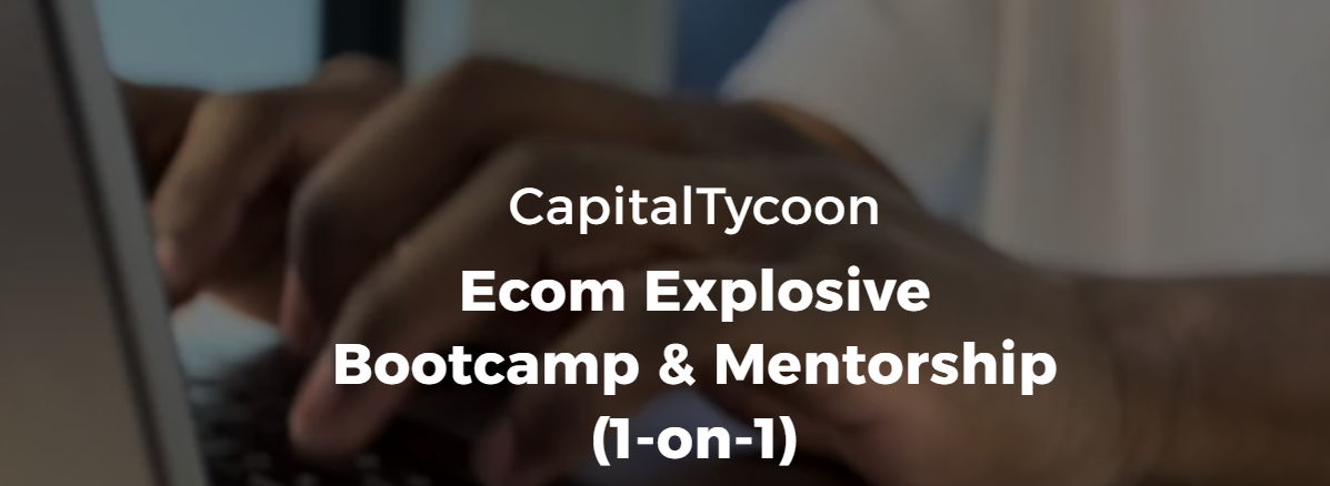CapitalTycoon Ecom Explosive Bootcamp course cover featuring ecommerce strategies and Shopify training
